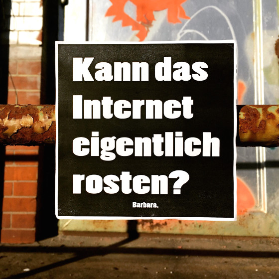 Barbara.: Kann das Internet eigentlich rosten?